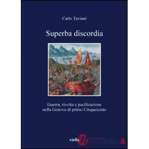 Superba discordia. Guerra, rivolta e pacificazione nella Genova di primo Cinquecento