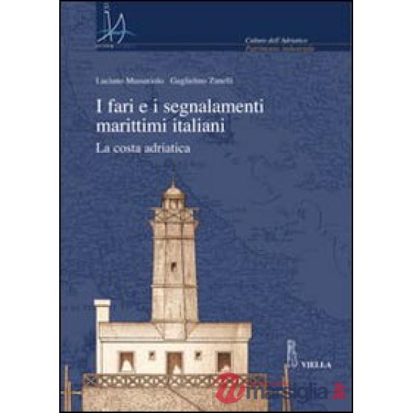 Fari e i segnalamenti marittimi italiani. La costa adriatica. Con CD-ROM (I)