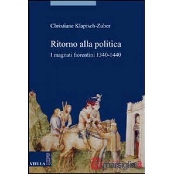 Ritorno alla politica. I magnati fiorentini, 1340-1440