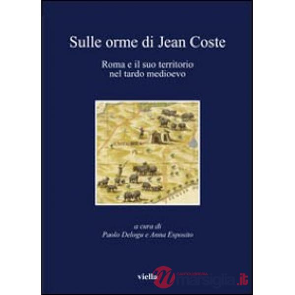Sulle orme di Jean Coste. Roma e il suo territorio nel tardo Medioevo