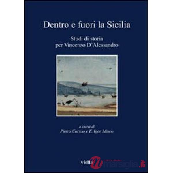 Dentro e fuori la Sicilia. Studi di storia per Vincenzo d'Alessandro