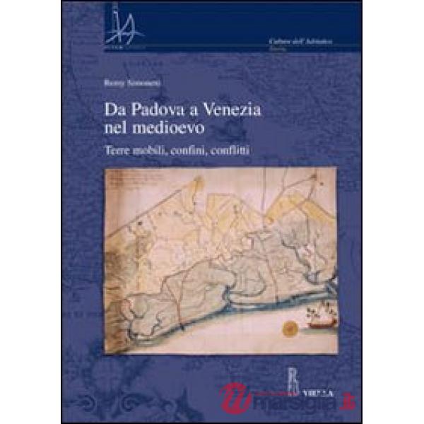Da Padova a Venezia nel Medioevo. Terre mobili, confini, conflitti