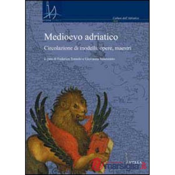 Medioevo adriatico. Circolazione di modelli, opere, maestri