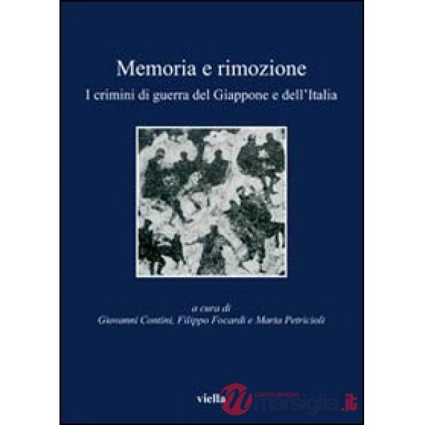 Memoria e rimozione. I crimini di guerra del Giappone e dell'Italia