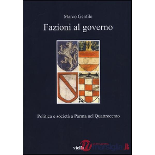 Fazioni al governo. Politica e società a Parma nel Quattrocento