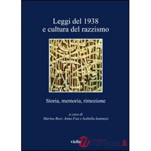 Leggi del 1938 e cultura del razzismo. Storia, memoria, rimozione