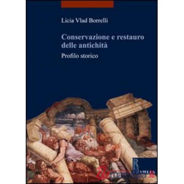 Conservazione e restauro delle antichità. Profilo storico