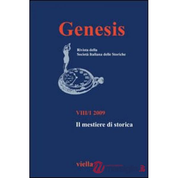 Genesis. Rivista della Società italiana delle storiche (2009). Vol. 1: Il mestiere di storica