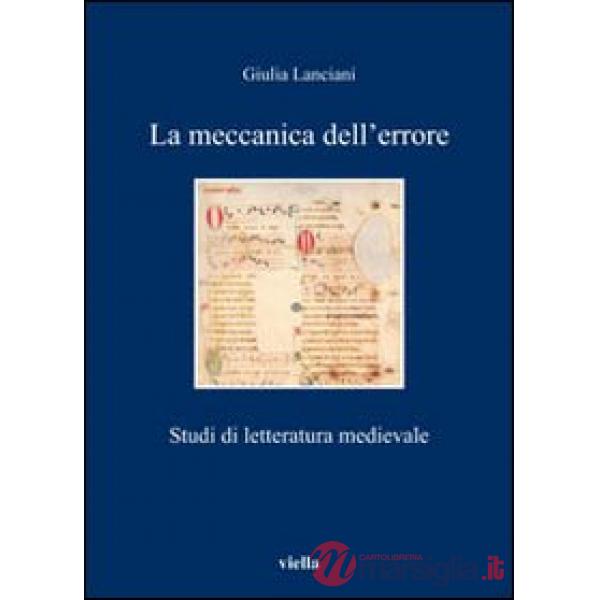 Meccanica dell'errore. Studi di letteratura medievale (La)