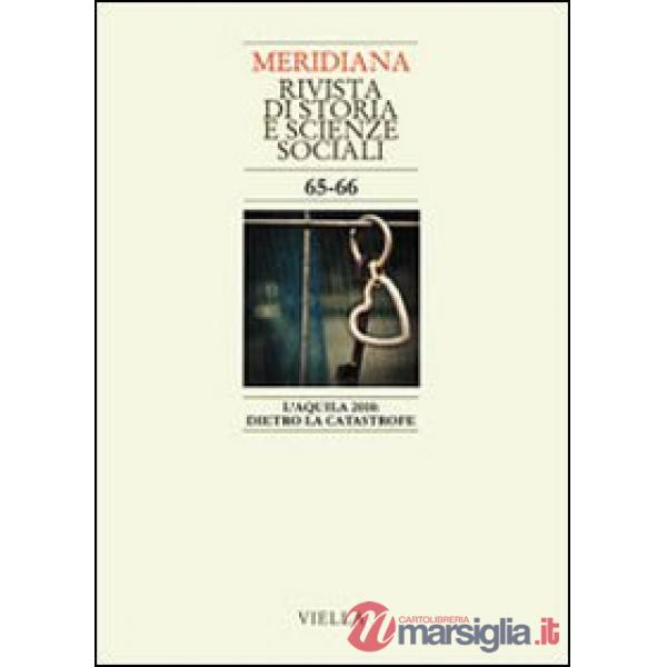 Meridiana (2009) vol. 65-66: L'Aquila 2010: dietro la catastrofe
