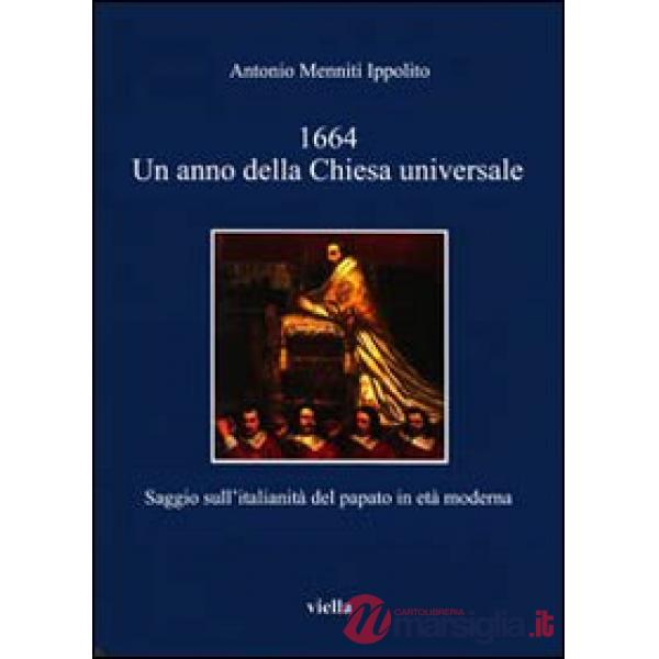 1664. Un anno della Chiesa universale. Saggio sull'attività italiana del papato in età moderna
