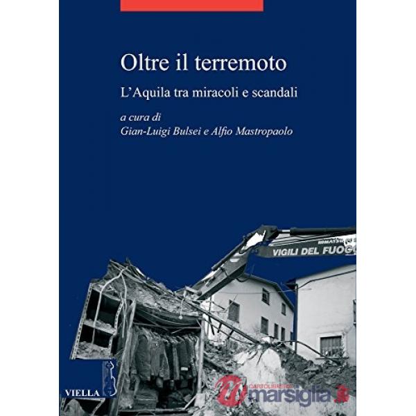 Oltre il terremoto. L'Aquila tra miracoli e scandali