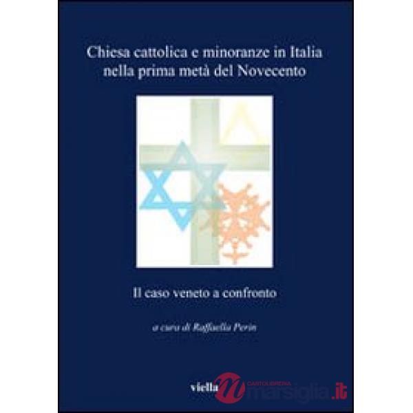 Chiesa cattolica e minoranze in Italia nella prima metà del Novecento. Il caso veneto a confronto
