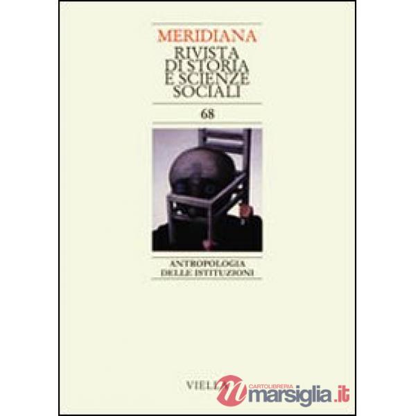 Meridiana (2010). Vol. 68: Antropologia delle istituzioni