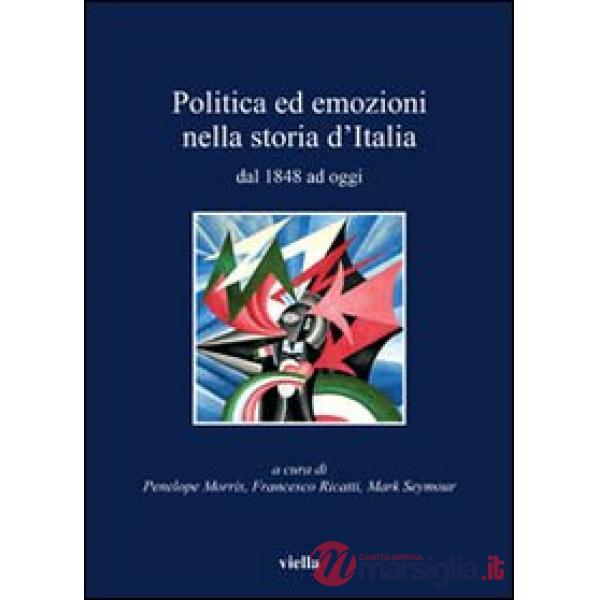 Politica ed emozioni nella storia d'Italia dal 1848 ad oggi
