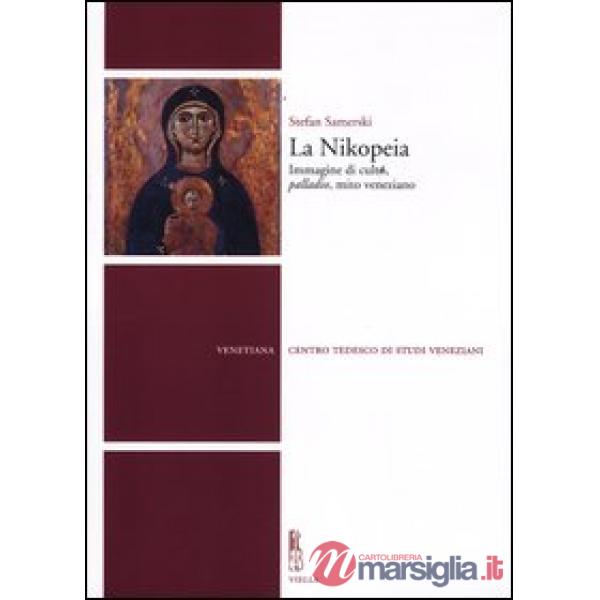 Nikopeia. Immagine di culto, «palladio», mito veneziano (La)