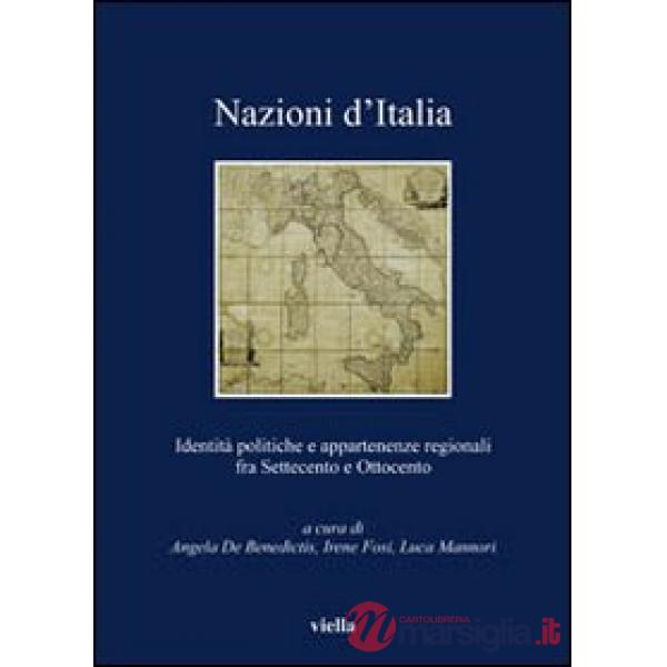 Nazioni d'Italia. Identità politiche e appartenenze regionali fra Settecento e Ottocento