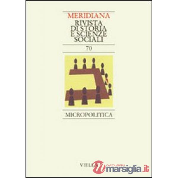Meridiana (2011). Vol. 70: Micropolitica