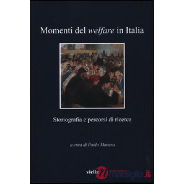 Momenti del welfare in Italia. Storiografia e percorsi di ricerca
