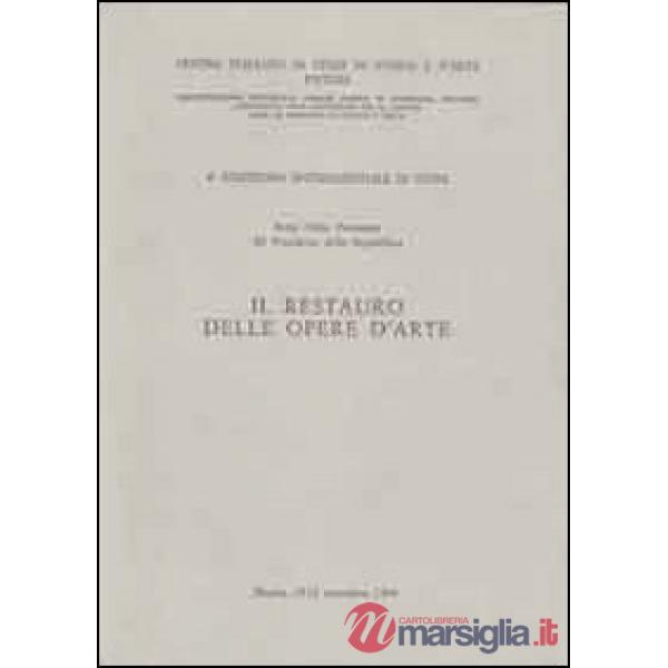 Restauro delle opere d'arte. Atti del 4° Convegno internazionale di studi (Pistoia, 15-21 settembre 1968) (Il)