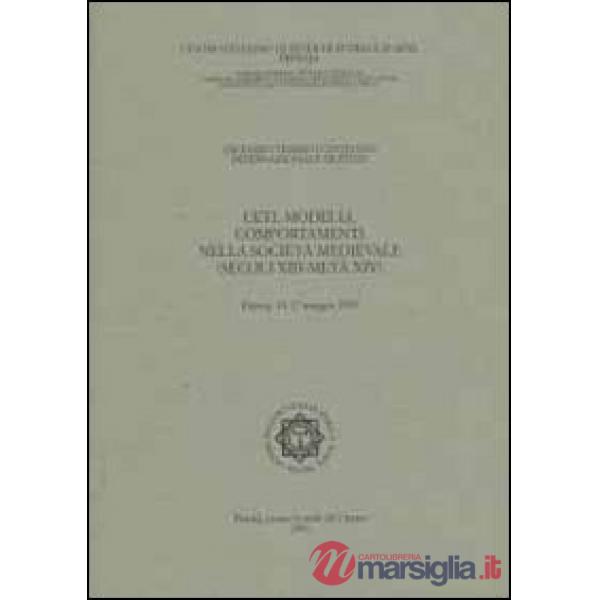 Ceti, modelli, comportamenti nella società medievale (secoli XIII-metà XIV). Atti del 17° Convegno internazionale di studi (Pist