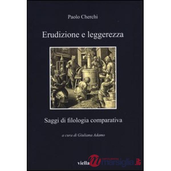 Erudizione e leggerezza. Saggi di filologia comparativa