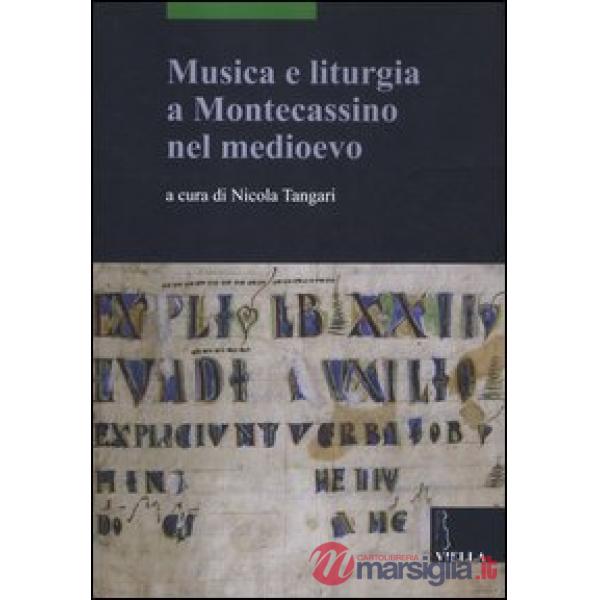Musica e liturgia a Montecassino nel Medioevo. Ediz. multilingue
