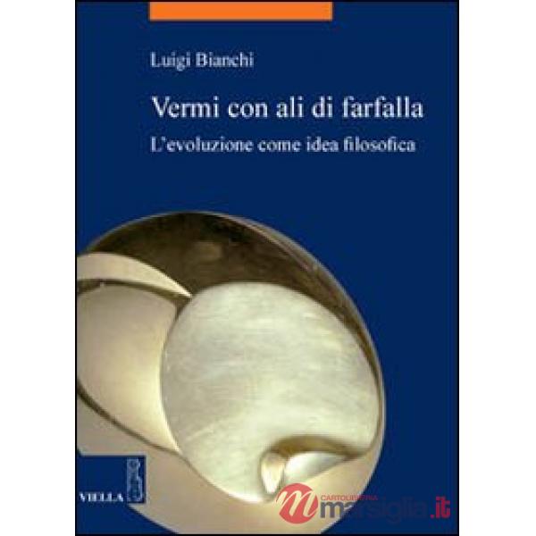 Vermi con ali di farfalla. L'evoluzione come idea filosofica