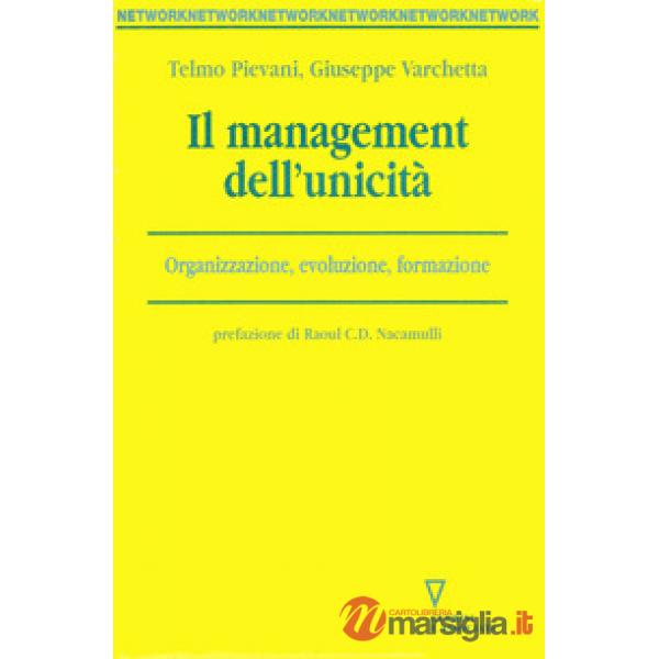 Management dell'unicità. Organizzazione, evoluzione, formazione (Il)