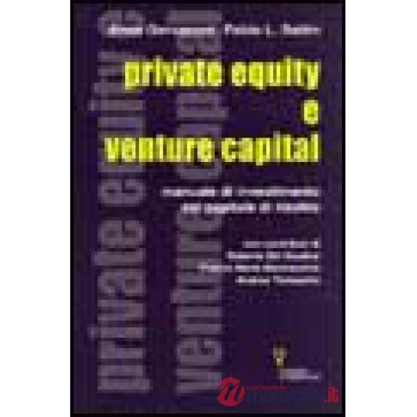 Private equity e venture capital. Manuale di investimento nel capitale di rischio