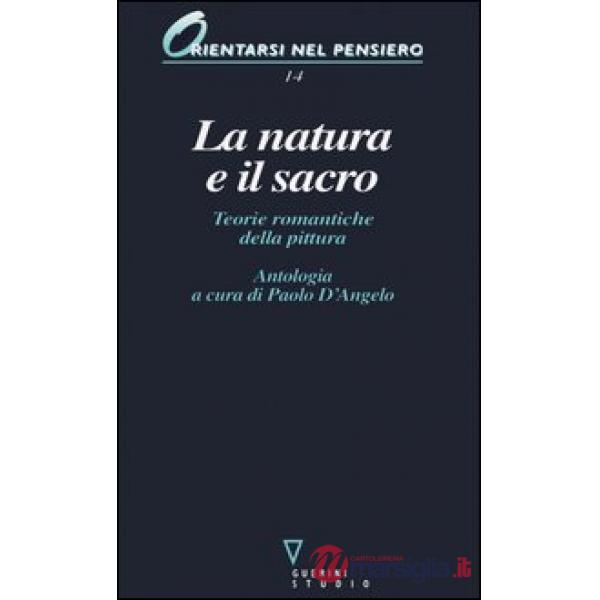 Natura e il sacro. Teorie romantiche della pittura (La)