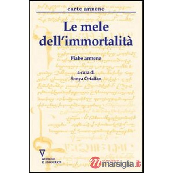 Mele dell'immortalità. Fiabe armene (Le)