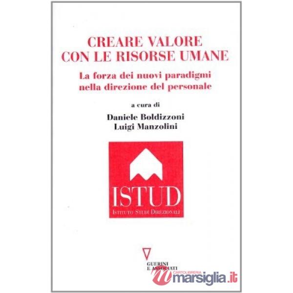 Come creare valore con le risorse umane. La forza dei nuovi paradigmi nella direzione del personale