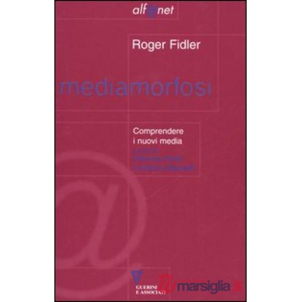 Mediamorfosi. Comprendere i nuovi media