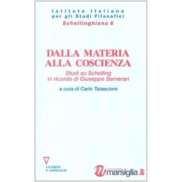 Dalla materia alla coscienza. Studi su Schelling in ricordo di Giuseppe Semerari