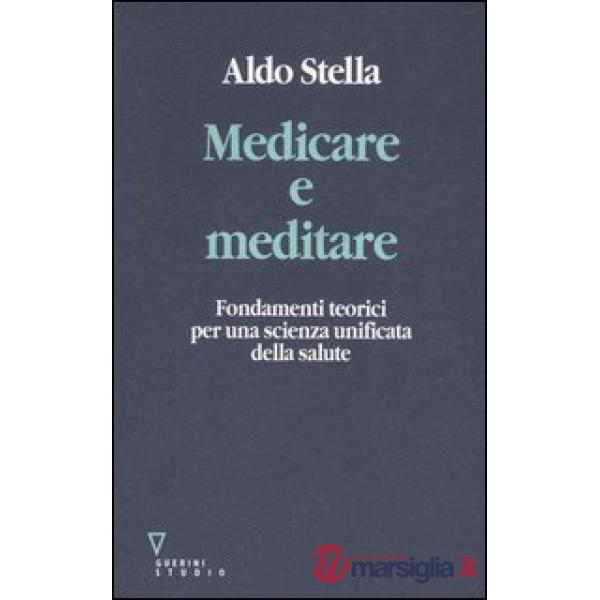 Medicare e meditare. Fondamenti teorici per una scienza unificata della salute