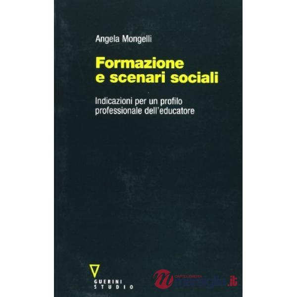 Formazione e scenari sociali. Indicazioni per un profilo professionale dell'educatore