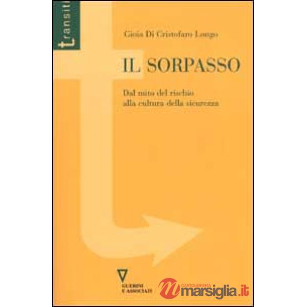 Sorpasso. Dal mito del rischio alla cultura della sicurezza (Il)