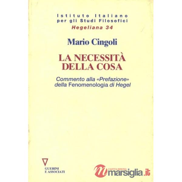 Necessità della cosa. Commento alla «prefazione» della Fenomenologia di Hegel (La)