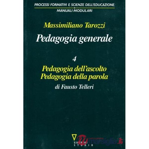 Pedagogia generale. Pedagogia dell'ascolto. Pedagogia della parola