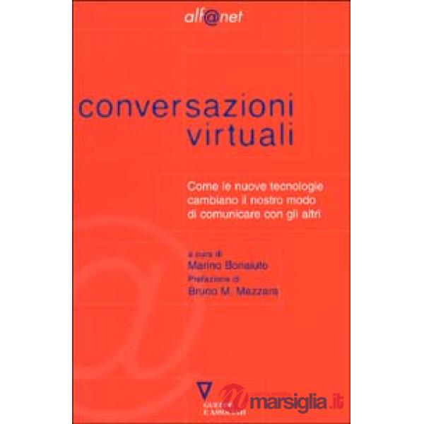 Conversazioni virtuali. Come le nuove tecnologie cambiano il nostro modo di comunicare con gli altri