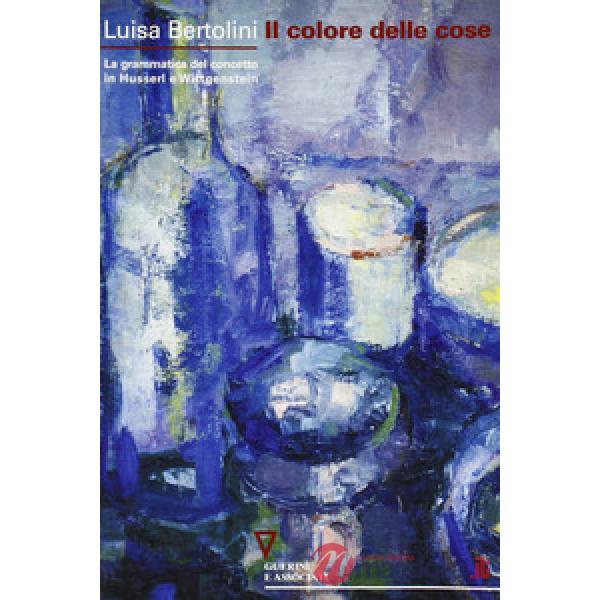 Colore delle cose. La grammatica del concetto in Husserl e Wittgenstein (Il)