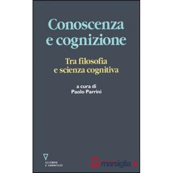 Conoscenza e cognizione. Tra filosofia e scienza cognitiva