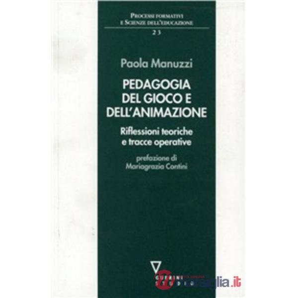 Pedagogia del gioco e dell'animazione. Riflessioni teoriche e tracce operative
