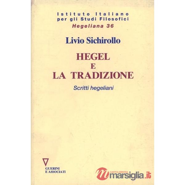 Hegel e la tradizione. Scritti hegeliani