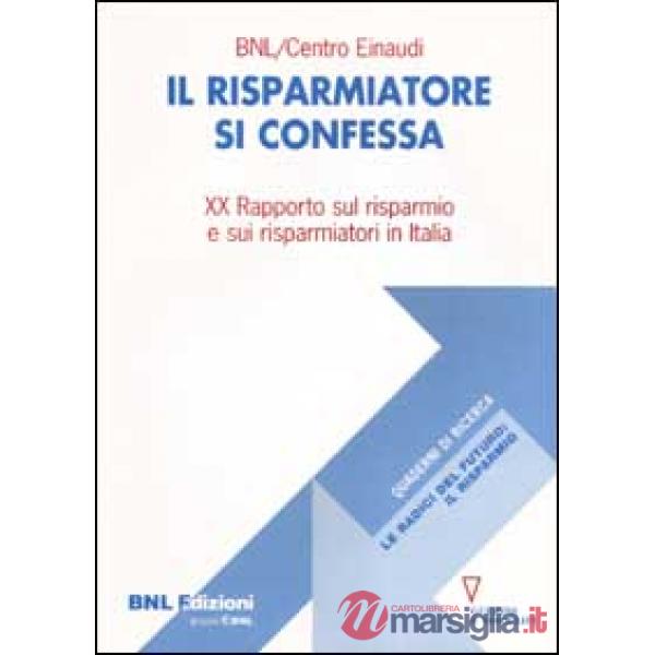 Risparmiatore si confessa. 20º rapporto sul risparmio e sui risparmiatori in Italia (Il)