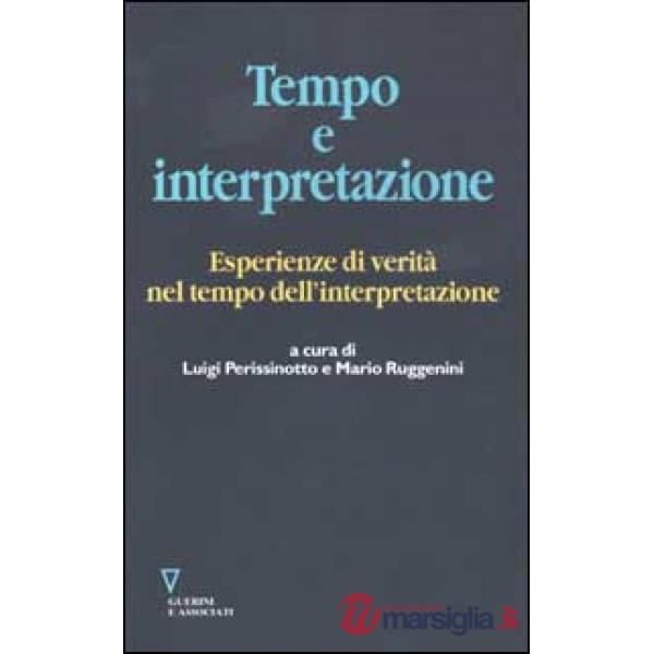 Tempo e interpretazione. Esperienze di verità nel tempo dell'interpretazione