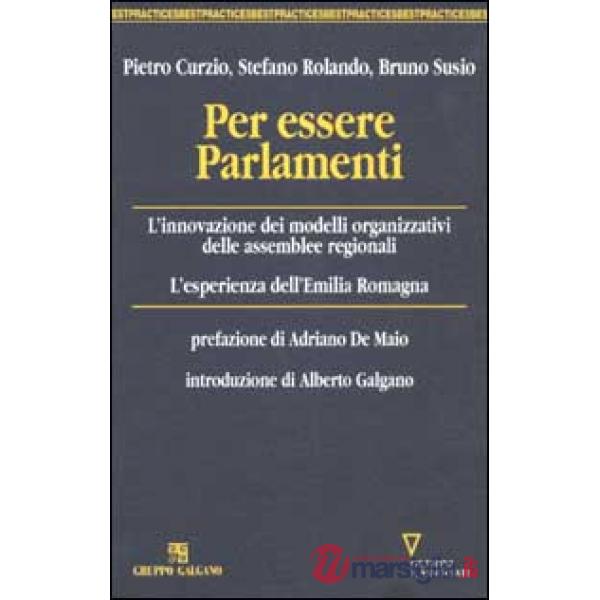 Per essere Parlamenti. L'innovazione dei modelli organizzativi delle assemblee regionali. L'esperienza dell'Emilia Romagna