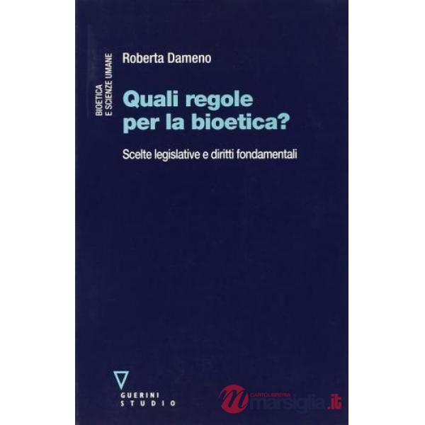 Quali regole per la bioetica? Scelte legislative e diritti fondamentali