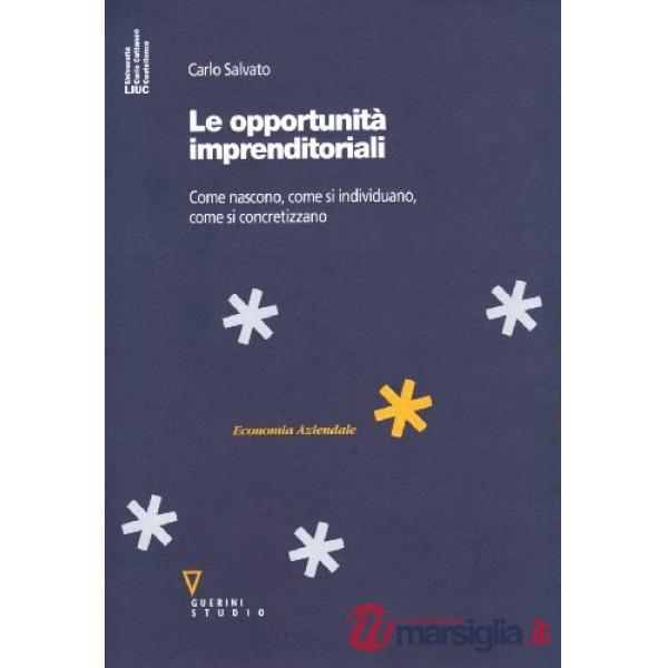 Opportunità imprenditoriali. Come nascono, come si individuano, come si concretizzano (Le)